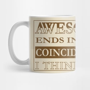 Awesome Ends in Me Mug